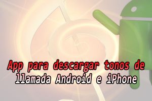 App para descargar tonos de llamada gratis para móvil android iphone