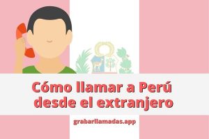 como-llamar-a-peru-desde-el-extranjero