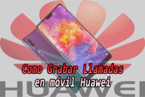 grabar-llamadas-huawei