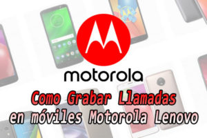 grabar-llamadas-motorola-moto